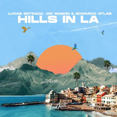 Hills in LA By Jay Mason, Lucas Estrada, Edwardo Atlas's cover