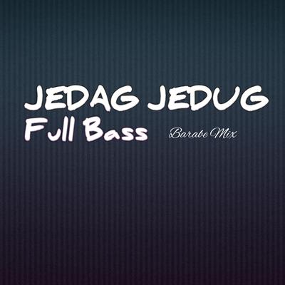 JEDAG JEDUG (Full Bass) By Barabe mix's cover