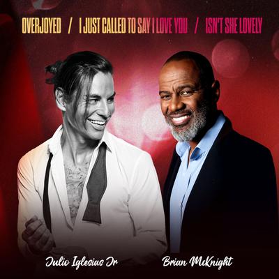 Overjoyed / I Just Called to Say I Love You / Isn't She Lovely By Julio Iglesias Jr, Brian McKnight's cover