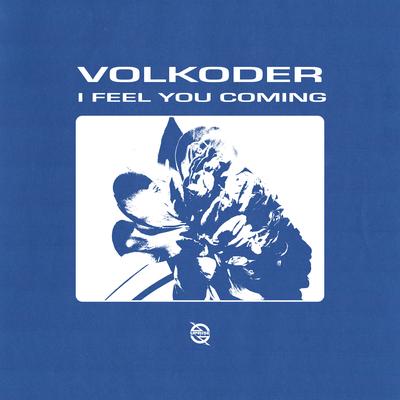 I Feel You Coming By Volkoder's cover