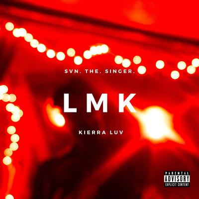 LMK By Svn. The. Singer., Kierra Luv's cover