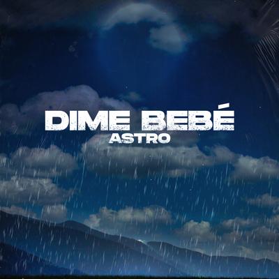 Dime Bebé By Astro's cover