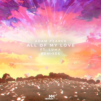 All of My Love (Lionx X Eko Remix) By Adam Pearce, LionX x Eko, LUMA's cover