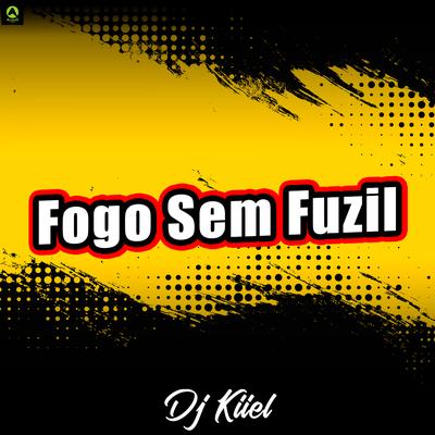 Fogo Sem Fuzil By DJ Kiiel, Alysson CDs Oficial's cover