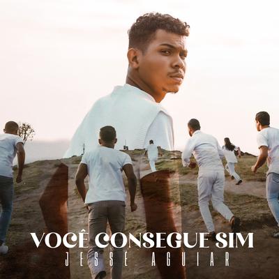 Você Consegue Sim (Playback) By Jessé Aguiar's cover