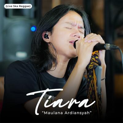 Tiara (Live at "Ska Reggae") By Maulana Ardiansyah's cover