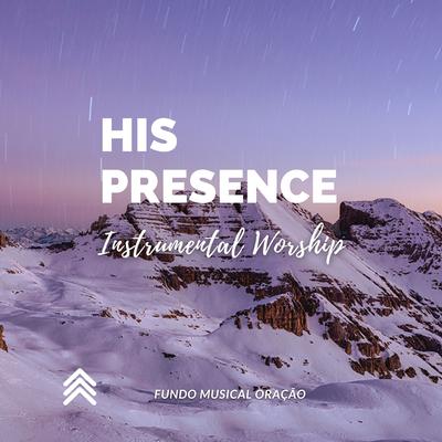 His Presence (Instrumental Worship) By Fundo Musical Oração's cover