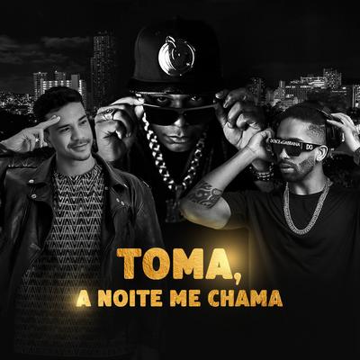 Toma, A Noite Me Chama By Felipe Cardoso DJ, Wagner Luther, MC K9's cover