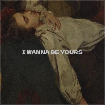 I Wanna Be Yours Slowed's cover