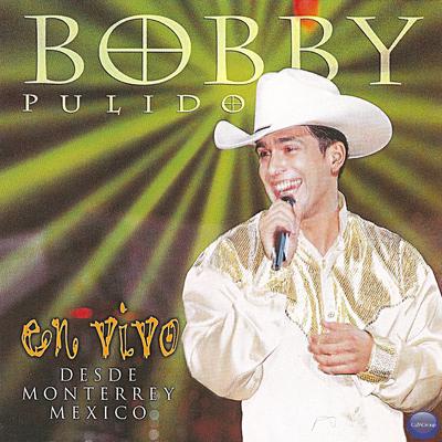 Bobby Pulido en Vivo... Desde Monterrey, México's cover