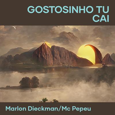 Gostosinho Tu Cai By Marlon Dieckman, Mc Pepeu's cover