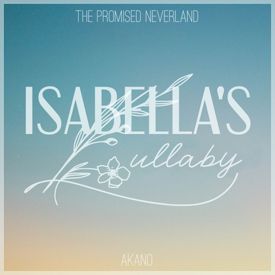 Isabella's Lullaby (From "The Promised Neverland") (Acapella Version) By Akano's cover