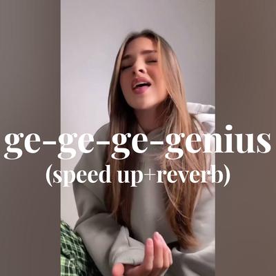 ge-ge-ge-ge-ge-genius (speed up+reverb)'s cover