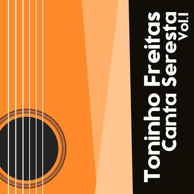 Toninho Freitas Canta Seresta, Vol. 1 (Ao Vivo)'s cover