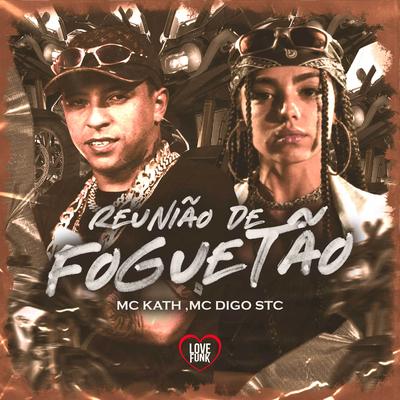 Reunião de Foguetão By Mc Digo STC, Love Funk, Mc Kath's cover