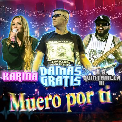 Muero Por Ti (Vivo) By Damas Gratis, A.B. Quintanilla III, KARINA's cover