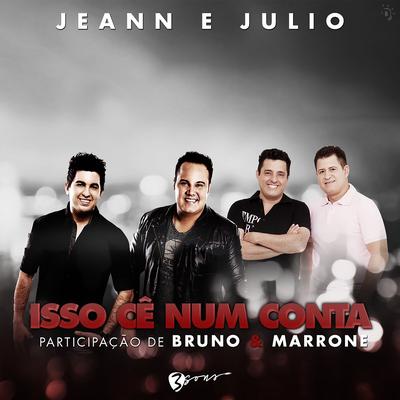Isso Cê Num Conta (feat. Bruno e Marrone) By Jeann e Julio, Bruno & Marrone's cover