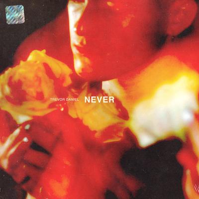 Never By Trevor Daniel's cover