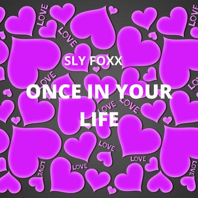 Once in Your Life By Sly Foxx's cover