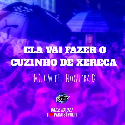 Ela Vai Fazer o Cuz1Nho de Xereca By Mc Gw, Noguera DJ's cover