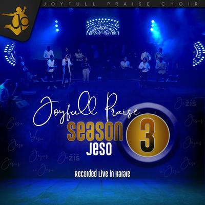 Joyfull Praise Choir Season 3 Jeso's cover