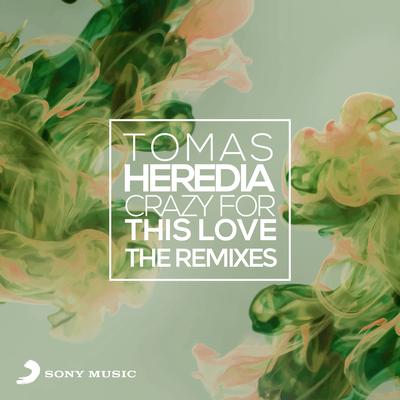 Crazy for This Love (Tomas Heredia Club Mix) By Tomas Heredia's cover