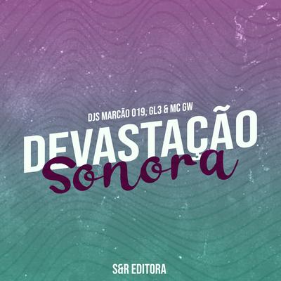 Devastação Sonora By DJ Marcão 019, DJ GL3, Mc Gw's cover