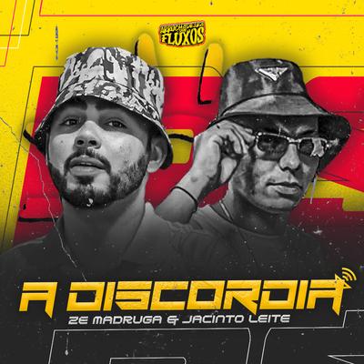 A Discordia (feat. Mc MM) (feat. Mc MM) By Zé Madruga e Jacinto Leite, Arrochadeira dos FLuxos, MC MM's cover