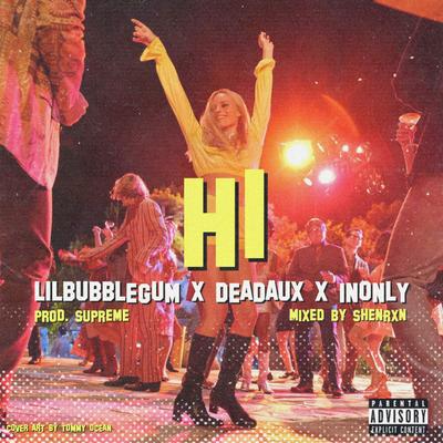 hi (feat. Deadaux & 1nonly) By lilbubblegum, Deadaux, 1nonly's cover
