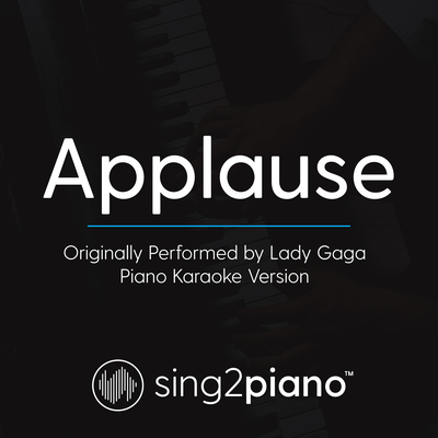 Applause (Originally Performed By Lady Gaga) (Piano Karaoke Version) By Sing2Piano's cover