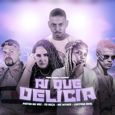 Ai Que Delicia By PistenNaVoz, Éo Beça, Laryssa Real, MC Myres's cover