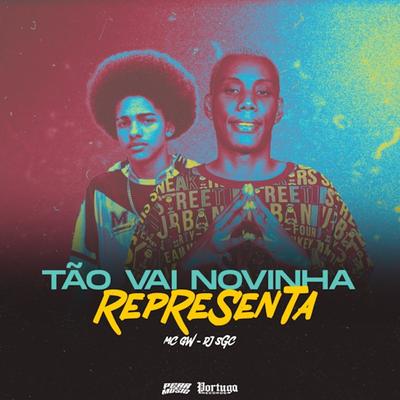 Tão Vai Novinha Representa By Mc Gw, DJ SGC's cover