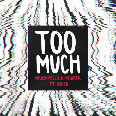 Too Much (feat. Usher) By USHER, Marshmello, Imanbek's cover