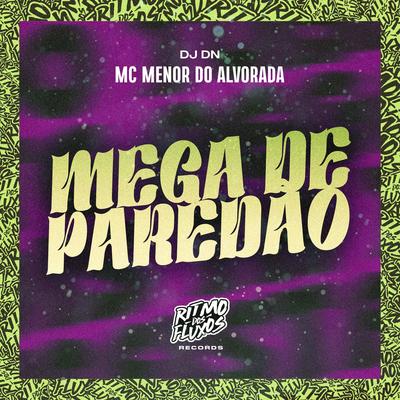 Mega de Paredão By Mc Menor Do Alvorada, DJ DN's cover