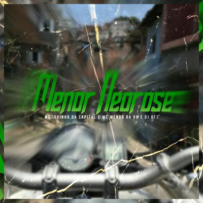 Menor Neorose By MC Iguinho da Capital, Mc Menor da Vu's cover