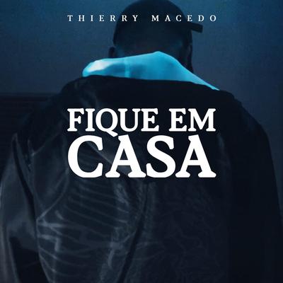 Fique em Casa By Thierry Macedo's cover