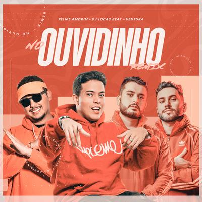 No Ouvidinho (Dj Lucas Beat e Ventura Remix) By DJ Lucas Beat, Ventura, Felipe Amorim's cover