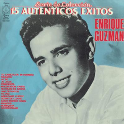 Serie De Coleccion 15 Autenticos Exitos - Enrique Guzman's cover