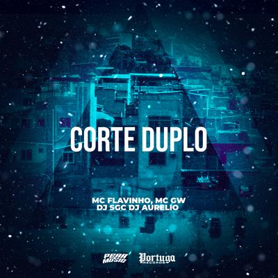 Corte Duplo By Mc Gw, MC Flavinho, DJ SGC, Dj Aurelio's cover