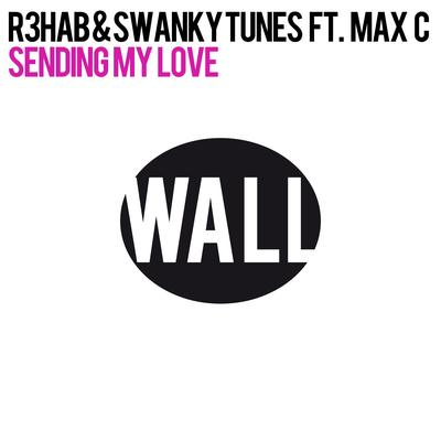 Sending My Love (feat. Max C) By R3HAB, Swanky Tunes, Max C's cover