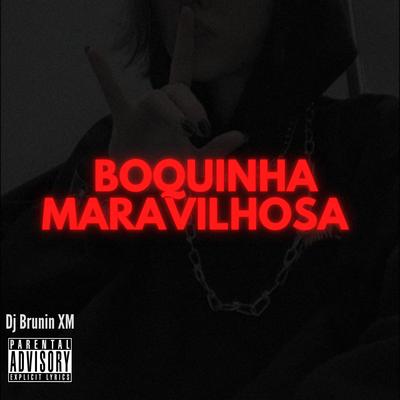 MTG Boquinha Maravilhosa By Dj Brunin XM's cover