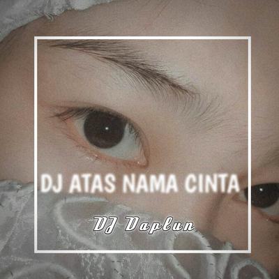 DJ ATAS NAMA CINTA (SPEED UP)'s cover