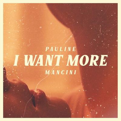 I Want More By Pauline Mancini's cover