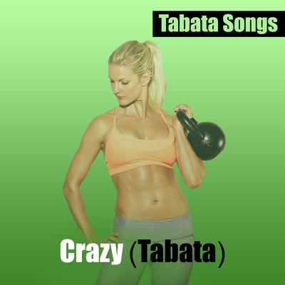 Crazy (Tabata) By Tabata Songs's cover