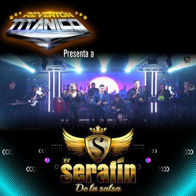 Reventón Titánico Presenta a el Serafín de la Salsa's cover