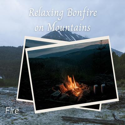 Fire: Relaxing Bonfire on Mountains's cover