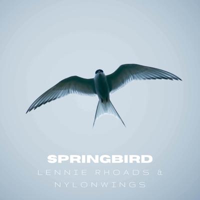Springbird By Lennie Rhoads, Nylonwings's cover