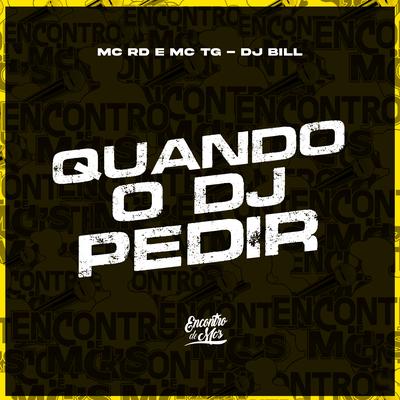 Quando o Dj Pedir By Mc RD, Mc tg, DJ Bill's cover