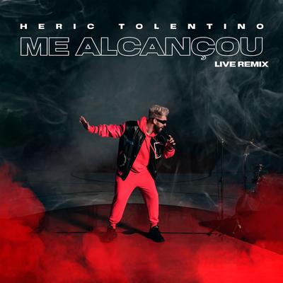 Me Alcançou (Live Remix) By Heric Tolentino's cover