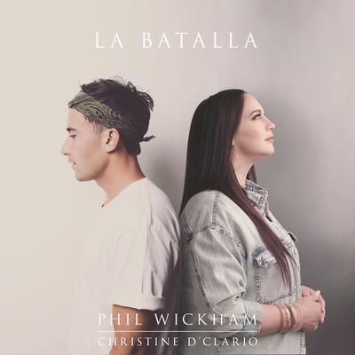 La Batalla By Phil Wickham, Christine D'Clario's cover